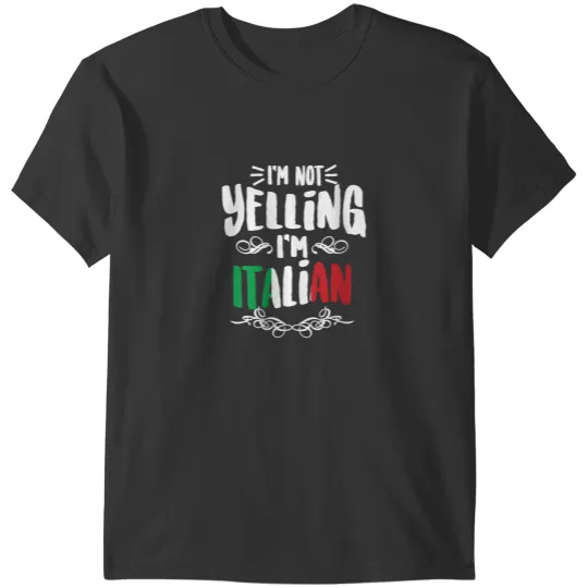 Discover Im Not Yelling Im Italian Big Talkers Funny Loud Gift T-Shirts