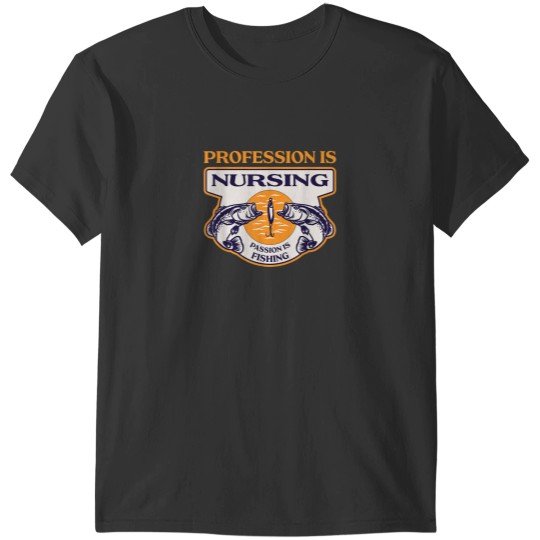 Discover Profession Is Nursing Passion Is Fishing Funny Nurse Humor T-Shirts