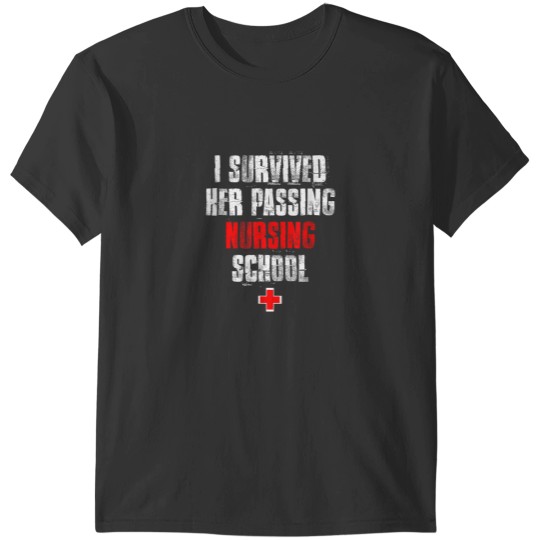 Discover I Survived Her Passing Nursing School Graduation 5367 T-Shirts