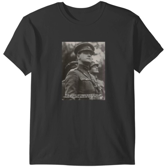 Discover Michael Collins - I Have Paid Them Back In Their Own Coin - - Irish- Ireland - 1916 T-Shirts