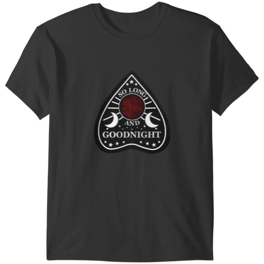 Discover ‘So Long And Goodnight’ Planchette Sticker T-Shirts