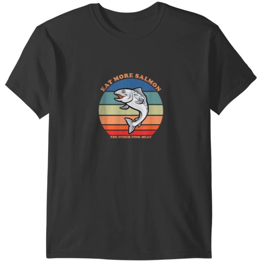 Discover Eat More Salmon The Other Pink Meat Sushi Fish Fisherman T-Shirts