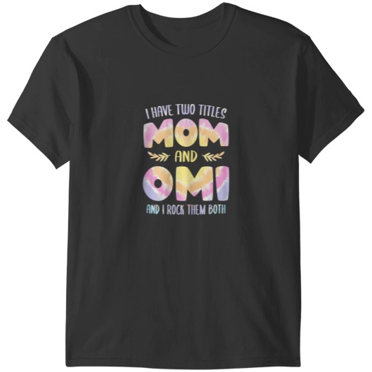 Discover I have two Titles Mom and Omi Grandma Mothers Day T-Shirts