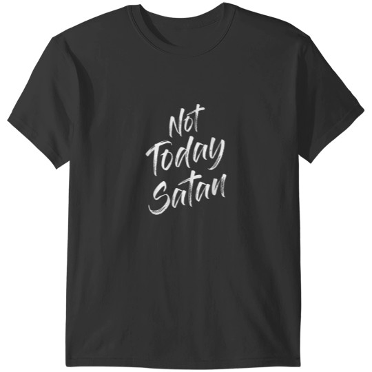 Discover Not Today Satan Funny Sayings Quotes Jokes Puns T-Shirts