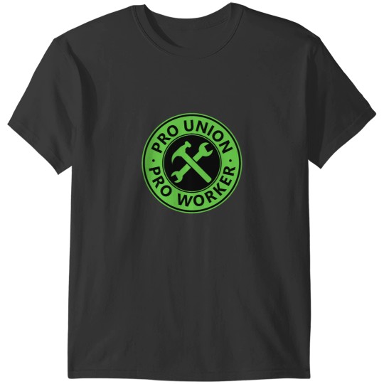 Discover Pro Union, Pro Worker T-Shirts