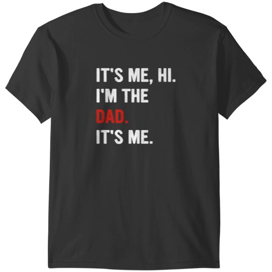 Discover It's Me Hi I'm The Dad T-Shirts