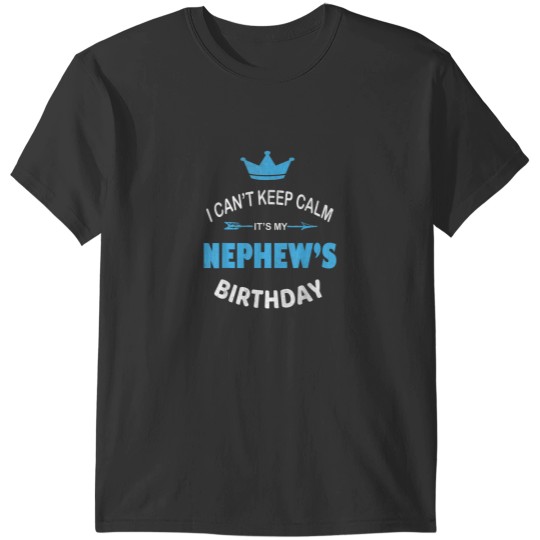 Discover I Cant Keep Calm Its My Nephews Birthday Party T-Shirts
