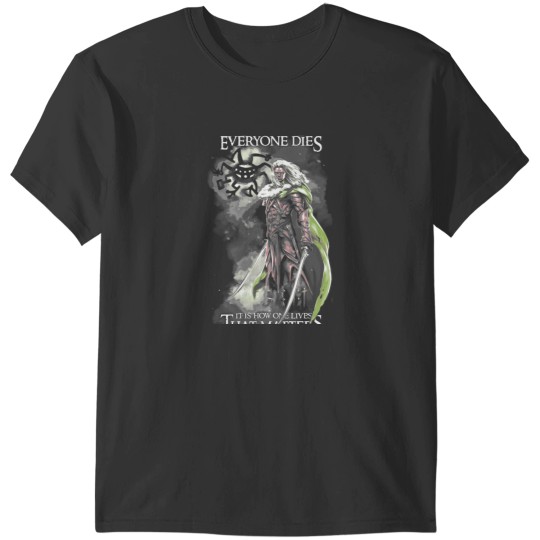Discover Everyone Dies It Is How One Lives that Matters Drizzt Do'Urden Drow Fighter T-Shirts