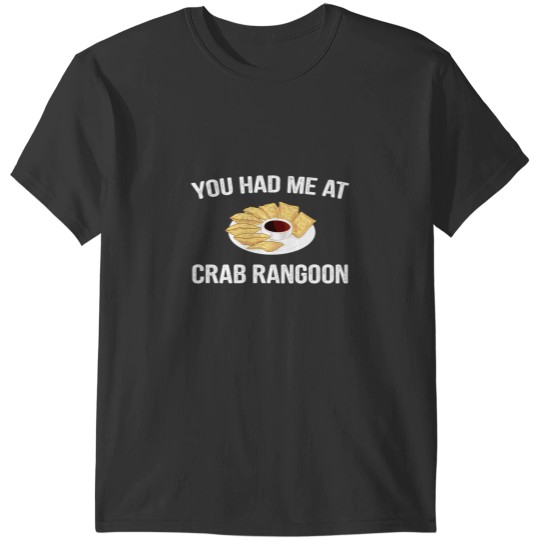Discover you had me at crab rangoon, egg roll T-Shirts