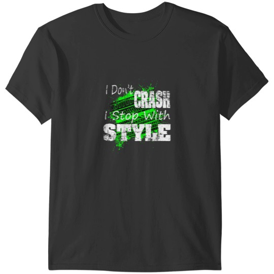 Discover I Dont CRASH I Stop With STYLE Shirt T-Shirts