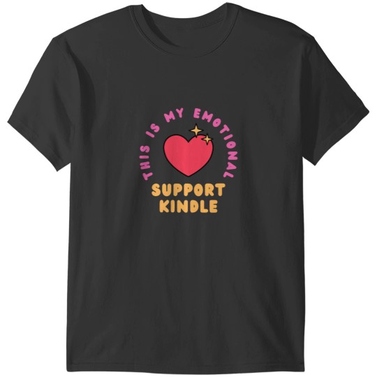 Discover this is my emotional support kindle T-Shirts