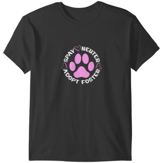 Discover Spay Neuter Adopt Foster Dogs And Cats Pet Paws T-Shirts