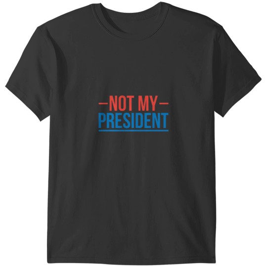 Discover Not My President! T-Shirts