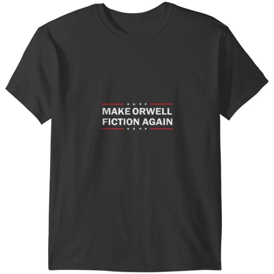 Discover MAKE ORWELL FICTION AGAIN T- T-Shirts