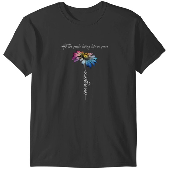 Discover All The People Imagine Living Life In Peace Flower T-Shirts