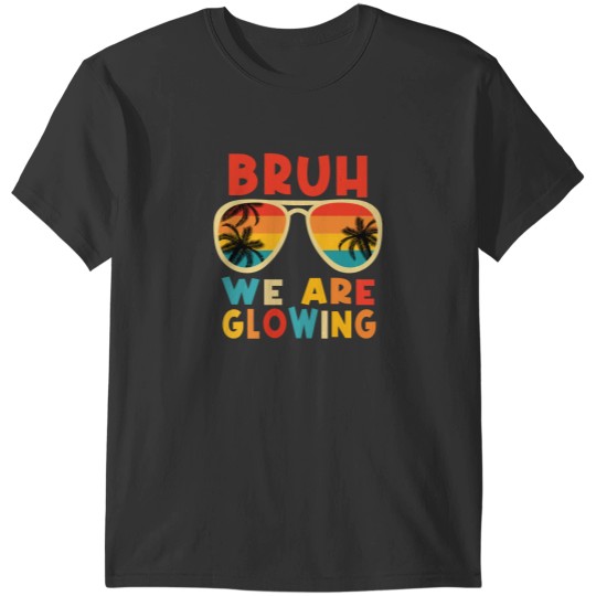 Discover Bruh We Are Glowing: Vibrant Summer Graphic T-Shirts
