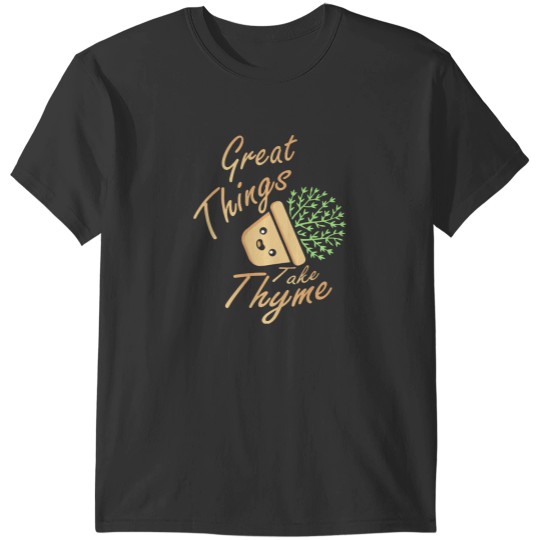 Discover Pun Great Things Take Thyme T-Shirts