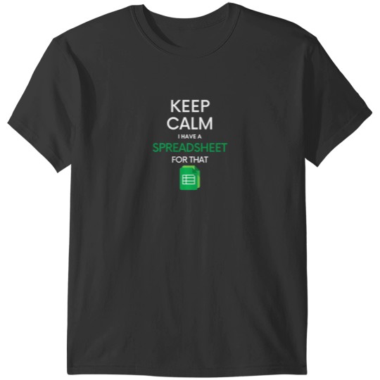Discover Keep Calm I have a Spreadsheet for that - Micros oft ExcelGoogle Sheets T-Shirts