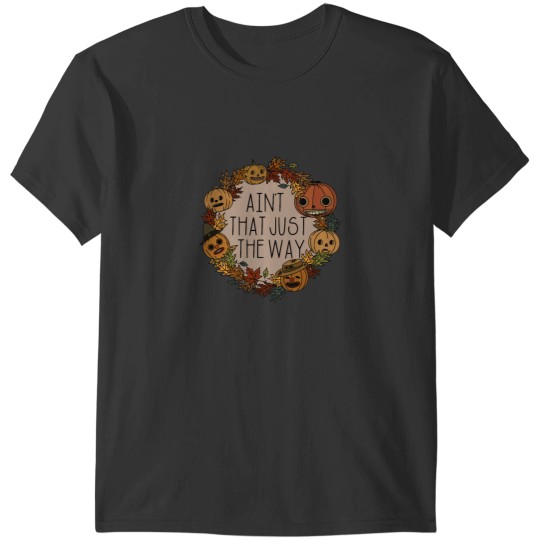 Discover Ain't That Just the Way T-Shirts