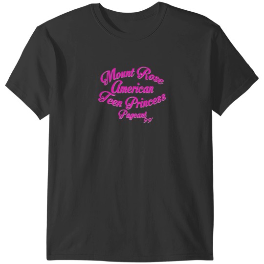 Discover Mount Rose American Teen Princess Pageant 99' T-Shirts