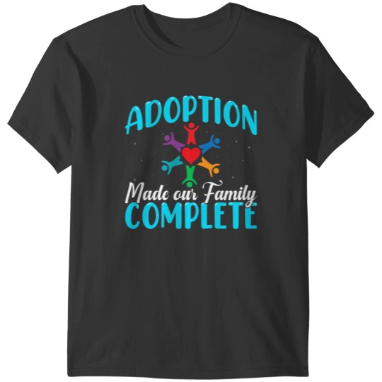 Discover Adoption Made Our Family Complete Adopted Children Adopt T-Shirts