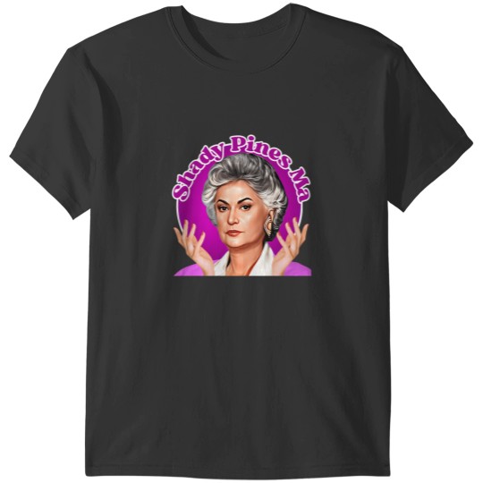 Discover Dorothy Zbornak - Shady Pines Ma T-Shirts