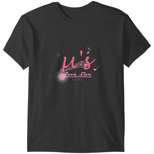 Discover Love Live Muse - Youre A Idol T-Shirts