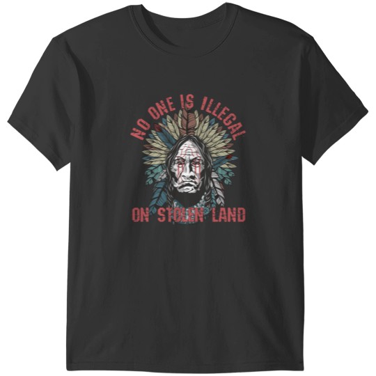 Discover No One Is Illegal On Stolen Land American Indian Feather Headdress T-Shirts