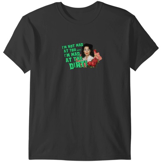 Discover I'm Mad at The Dirt! - Mommie Dearest Quote Print! T-Shirts