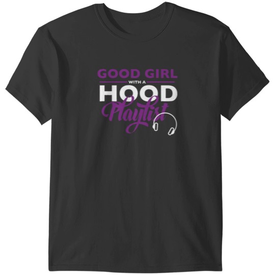 Discover Good Girl Hood Playlist Music T-Shirt T-Shirts