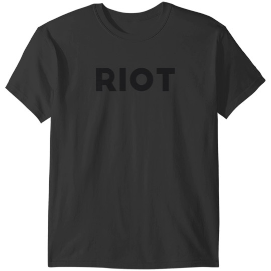 Discover Riot Funny Sarcasm T-Shirt T-Shirts