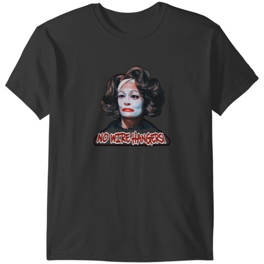 Discover Mommie Dearest - No Wire Hangers! T-Shirt T-Shirts