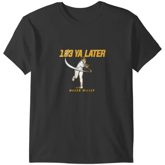 Discover mason miller 103 ya later oakland baseball T-Shirts