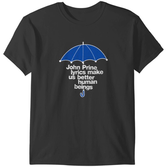 Discover John Prine Lyrics Make Us Better Human Beings T-Shirt 2 T-Shirts