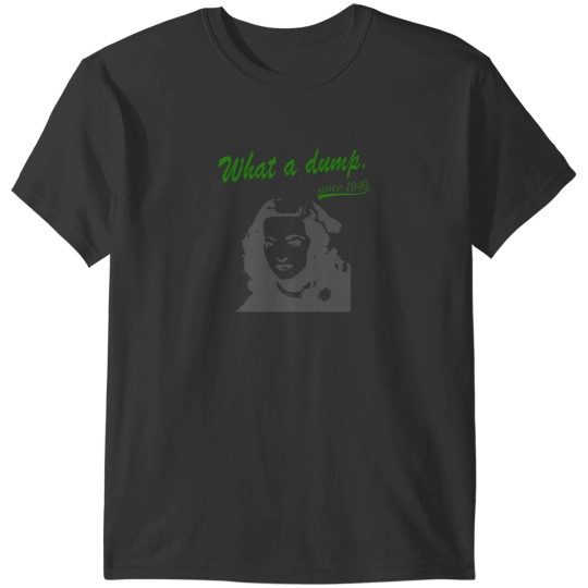 Discover What A Dump T-Shirts
