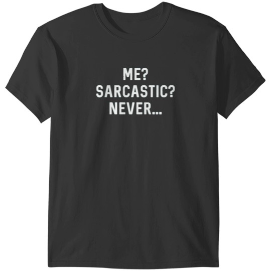 Discover Me Sarcastic Never T-Shirt T-Shirts