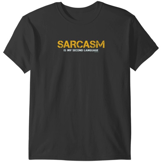 Discover SARCASM IS MY SECOND LANGUAGE T-Shirt T-Shirts