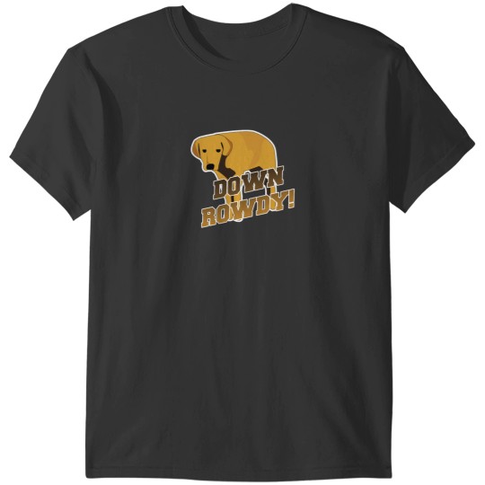 Discover Down Rowdy the Dog T-Shirts