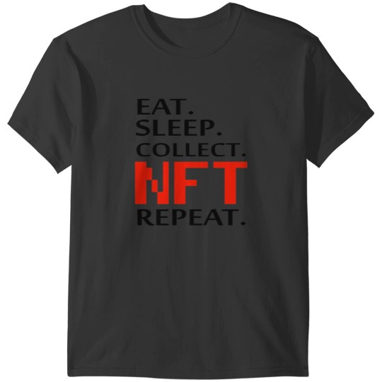 Discover of Funny Eat Sleep Collect Nfts Repeat Design Idea For Family T-Shirts