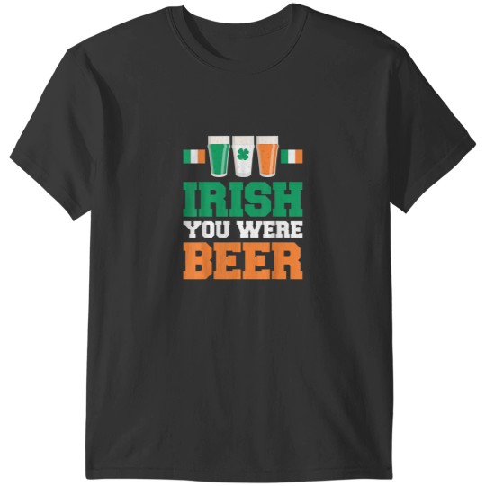 Discover St Patricks Day Irish You Were Beer T-Shirts