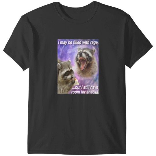Discover I may be filled with rage, but I still have room for snacks - funny Raccoons quotes T-Shirts