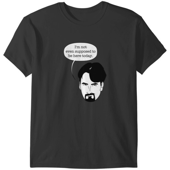Discover I'm not even supposed to be here today. T-Shirt T-Shirts