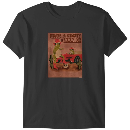 Discover Youre a Cowboy Like Me NO BORDER T-Shirts