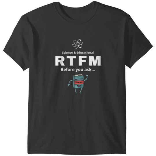 Discover RTFM Before you ask... T-Shirts