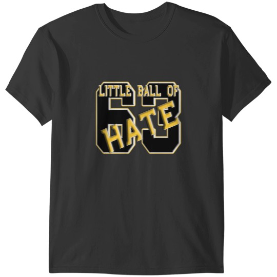 Discover Little Ball of Hate T-Shirts