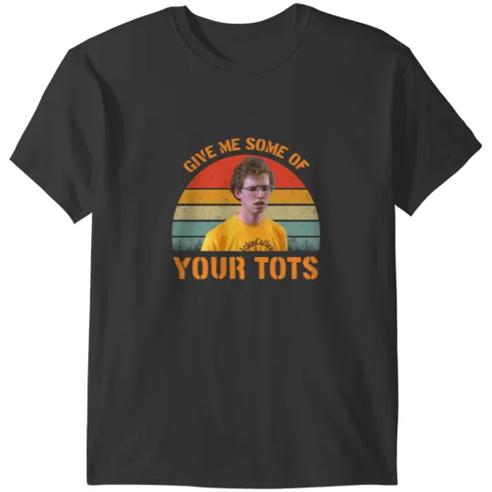 Discover Give Me Some Of Your Tots Shirts Napoleon Dynamite Shirt Movie Gifts Custom Shirt Vint T-Shirts