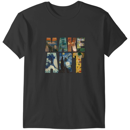 Discover MAKE ART Funny Artist Artistic Humor Painting Cool T-Shirts