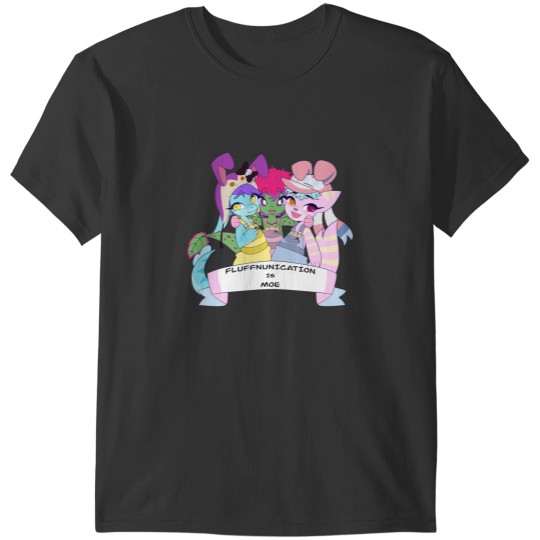 Discover Fluffnunication is Moe T-Shirts