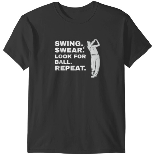 Discover Swing Swear Look For Ball Repeat Golfer Golf T-Shirt T-Shirts