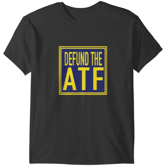 Discover Defund ATF T-Shirts